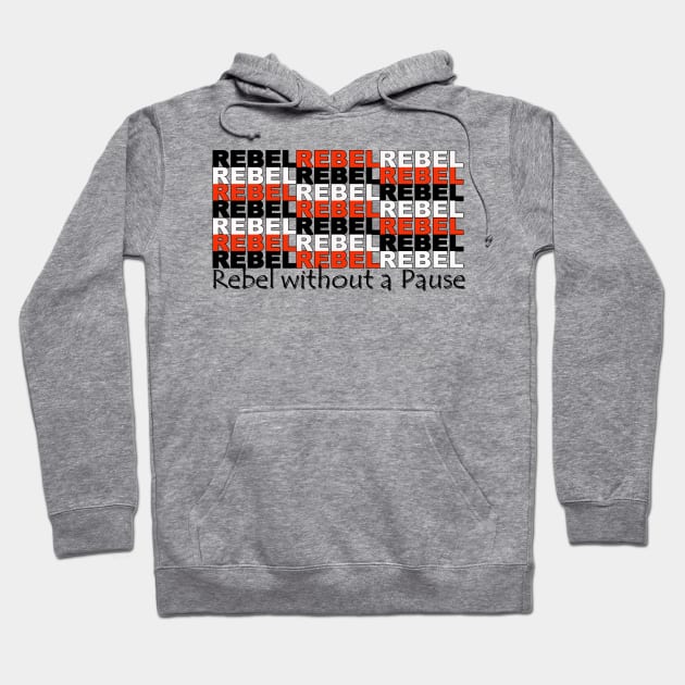 Rebel Without a Pause Hoodie by IconsPopArt